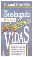 Howard Hendricks - Ensinando para Transformar Vidas..pdf